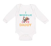 Long Sleeve Bodysuit Baby I Wheelie Love Daddy Dad Father's Day Motorcycle Bike