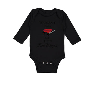 Long Sleeve Bodysuit Baby You Can'T Ride in My Little Red Wagon Funny Humor