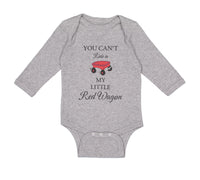 Long Sleeve Bodysuit Baby You Can'T Ride in My Little Red Wagon Funny Humor