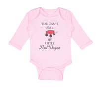 Long Sleeve Bodysuit Baby You Can'T Ride in My Little Red Wagon Funny Humor