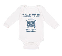 Long Sleeve Bodysuit Baby Road Trip Shirt Funny Humor Boy & Girl Clothes Cotton