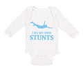 Long Sleeve Bodysuit Baby I Do My Own Stunts Style A Funny Humor Cotton