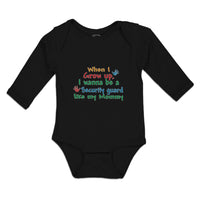 Long Sleeve Bodysuit Baby Grow Up, Wanna Security Guard like My Mommy Cotton - Cute Rascals