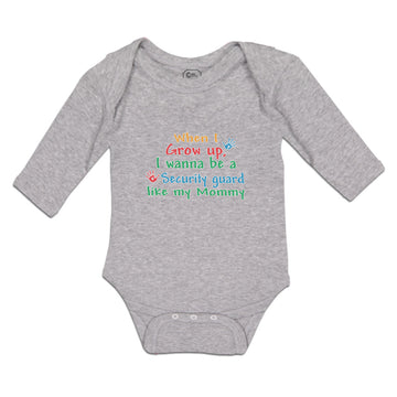Long Sleeve Bodysuit Baby Grow Up, Wanna Security Guard like My Mommy Cotton