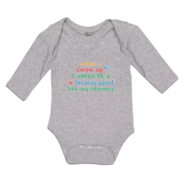 Long Sleeve Bodysuit Baby Grow Up, Wanna Security Guard like My Mommy Cotton - Cute Rascals