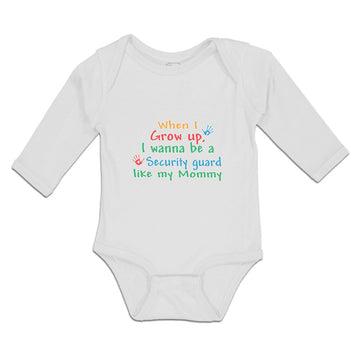 Long Sleeve Bodysuit Baby Grow Up, Wanna Security Guard like My Mommy Cotton