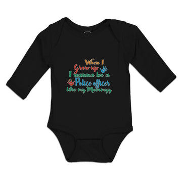 Long Sleeve Bodysuit Baby When I Grow up I Wanna Be Police Officer like My Mommy