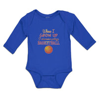 Long Sleeve Bodysuit Baby When I Grow up I Wanna Play Basketball with Ball Sport