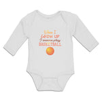 Long Sleeve Bodysuit Baby When I Grow up I Wanna Play Basketball with Ball Sport