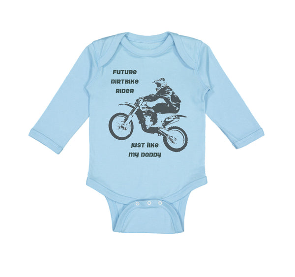 Long Sleeve Bodysuit Baby Future Dirt Bike Rider Just like My Daddy B Cotton - Cute Rascals