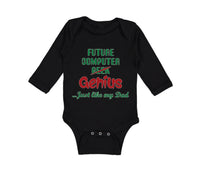 Long Sleeve Bodysuit Baby Future Computer Geek Genius... Just like My Dad Cotton - Cute Rascals