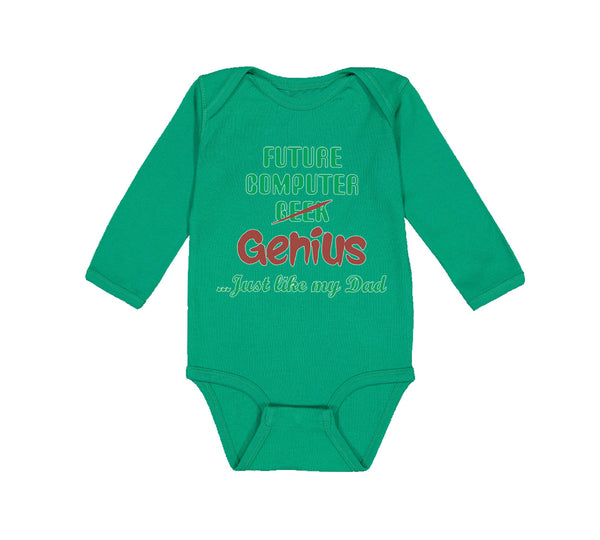 Long Sleeve Bodysuit Baby Future Computer Geek Genius... Just like My Dad Cotton - Cute Rascals