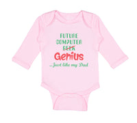 Long Sleeve Bodysuit Baby Future Computer Geek Genius... Just like My Dad Cotton - Cute Rascals