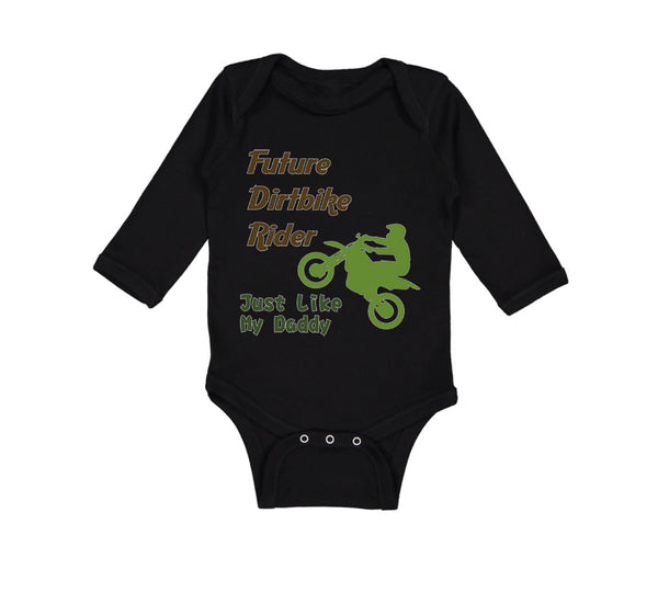 Long Sleeve Bodysuit Baby Future Dirt Bike Rider Just like My Daddy Riding - Cute Rascals