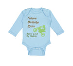 Long Sleeve Bodysuit Baby Future Dirt Bike Rider Just like My Daddy Riding - Cute Rascals