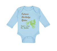 Long Sleeve Bodysuit Baby Future Dirt Bike Rider Just like My Daddy Riding - Cute Rascals