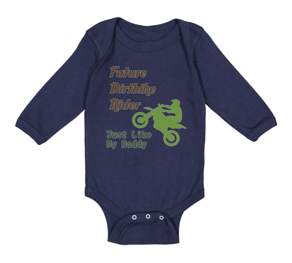Long Sleeve Bodysuit Baby Future Dirt Bike Rider Just like My Daddy Riding - Cute Rascals