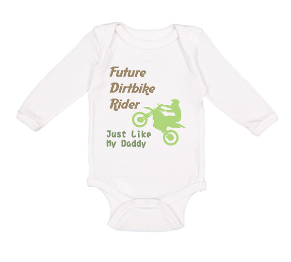 Long Sleeve Bodysuit Baby Future Dirt Bike Rider Just like My Daddy Riding - Cute Rascals