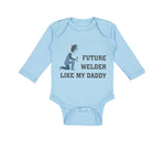 Long Sleeve Bodysuit Baby Future Welder like My Daddy Boy & Girl Clothes Cotton - Cute Rascals