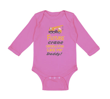 Long Sleeve Bodysuit Baby Future Crane Operator like My Daddy! Style B Cotton
