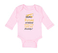 Long Sleeve Bodysuit Baby Future Crane Operator like My Daddy! Style B Cotton