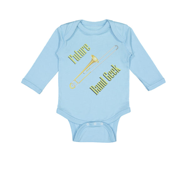 Long Sleeve Bodysuit Baby Future Band Geek Trombone Boy & Girl Clothes Cotton - Cute Rascals