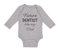 Long Sleeve Bodysuit Baby Future Dentist like My Dad Boy & Girl Clothes Cotton