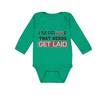 Long Sleeve Bodysuit Baby I'M Proof That Nerds Get Laid Funny Nerd Geek Cotton