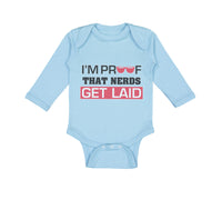 Long Sleeve Bodysuit Baby I'M Proof That Nerds Get Laid Funny Nerd Geek Cotton