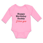 Long Sleeve Bodysuit Baby Happy Birthday Daddy I Love You Boy & Girl Clothes - Cute Rascals