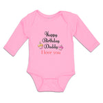 Long Sleeve Bodysuit Baby Happy Birthday Daddy I Love You Boy & Girl Clothes - Cute Rascals