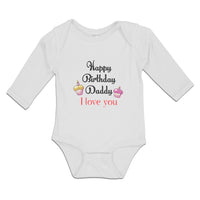 Long Sleeve Bodysuit Baby Happy Birthday Daddy I Love You Boy & Girl Clothes - Cute Rascals
