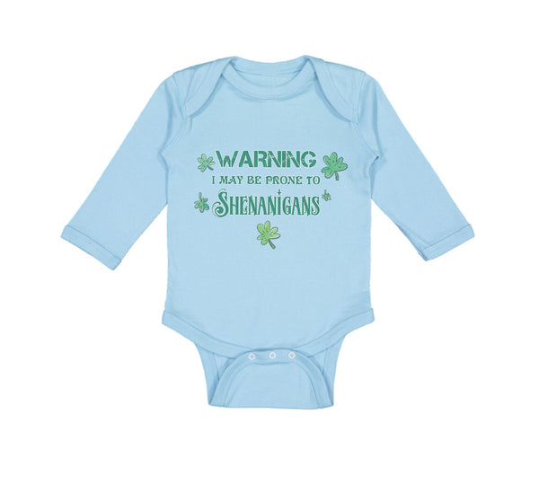 Long Sleeve Bodysuit Baby Warning I May Be Prone to Shenanigans St Patrick's Day