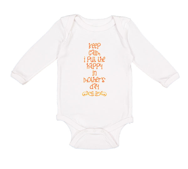 Long Sleeve Bodysuit Baby Keep Calm I Put The Happy in Mother's Day Cotton