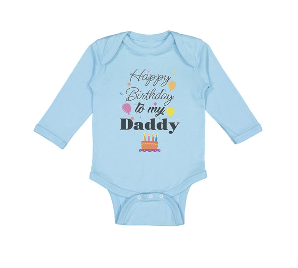 Long Sleeve Bodysuit Baby Happy Birthday to My Daddy Dad Father Style B Cotton - Cute Rascals