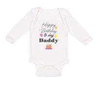 Long Sleeve Bodysuit Baby Happy Birthday to My Daddy Dad Father Style B Cotton - Cute Rascals