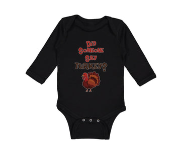 Long Sleeve Bodysuit Baby Did Someone Say Turkey Thanksgiving Boy & Girl Clothes