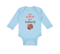 Long Sleeve Bodysuit Baby Did Someone Say Turkey Thanksgiving Boy & Girl Clothes - Cute Rascals