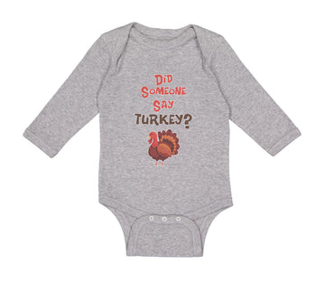 Long Sleeve Bodysuit Baby Did Someone Say Turkey Thanksgiving Boy & Girl Clothes