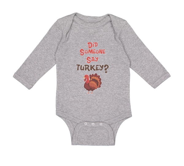 Long Sleeve Bodysuit Baby Did Someone Say Turkey Thanksgiving Boy & Girl Clothes - Cute Rascals