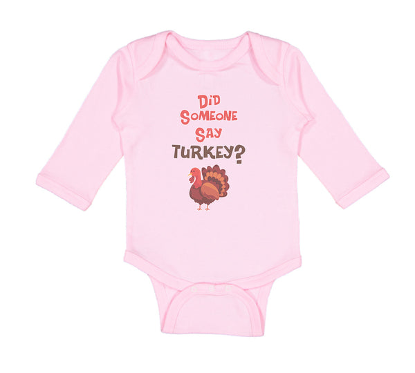 Long Sleeve Bodysuit Baby Did Someone Say Turkey Thanksgiving Boy & Girl Clothes - Cute Rascals