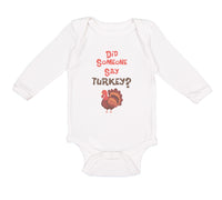 Long Sleeve Bodysuit Baby Did Someone Say Turkey Thanksgiving Boy & Girl Clothes - Cute Rascals