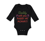 Long Sleeve Bodysuit Baby Daddy Will You Marry My Mommy Boy & Girl Clothes - Cute Rascals