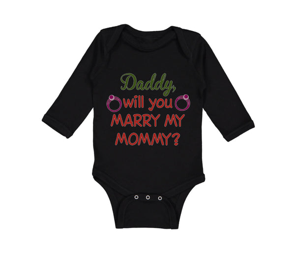 Long Sleeve Bodysuit Baby Daddy Will You Marry My Mommy Boy & Girl Clothes - Cute Rascals