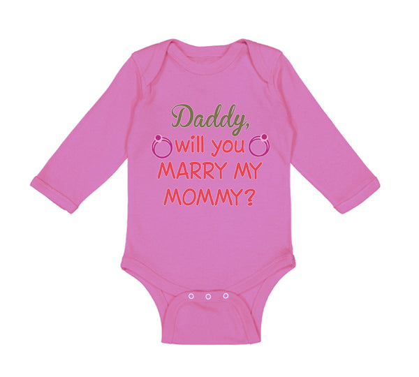 Long Sleeve Bodysuit Baby Daddy Will You Marry My Mommy Boy & Girl Clothes - Cute Rascals