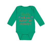 Long Sleeve Bodysuit Baby Daddy Will You Marry My Mommy Boy & Girl Clothes - Cute Rascals