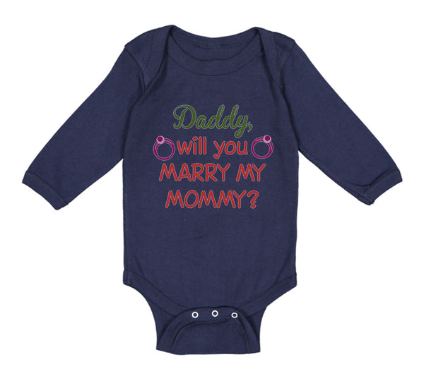 Long Sleeve Bodysuit Baby Daddy Will You Marry My Mommy Boy & Girl Clothes - Cute Rascals