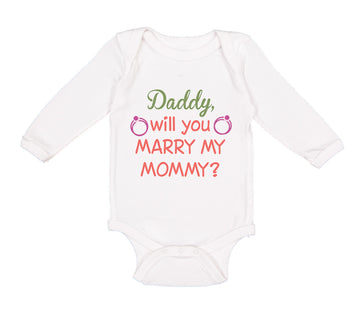 Long Sleeve Bodysuit Baby Daddy Will You Marry My Mommy Boy & Girl Clothes