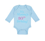 Long Sleeve Bodysuit Baby It's Mommy's 30Th Birthday Mom Mother Cotton