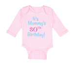 Long Sleeve Bodysuit Baby It's Mommy's 30Th Birthday Mom Mother Cotton